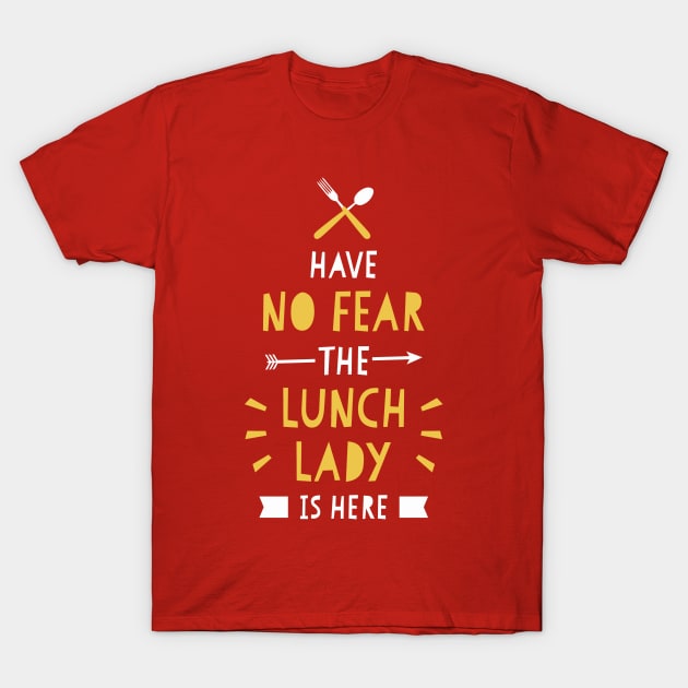 Have No Fear The Lunch Lady Is Here Cute School Funny T-Shirt by tanambos